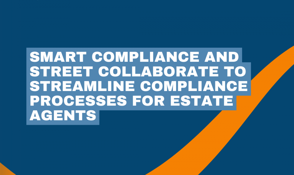Smart Compliance and Street Collaborate to Streamline Compliance Processes for Estate Agents